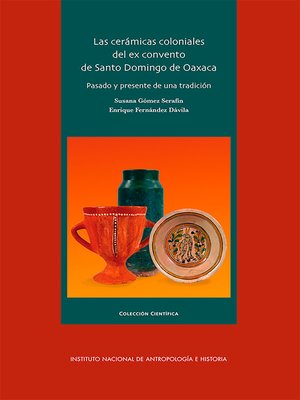 cover image of Las cerámicas coloniales del ex convento de Santo Domingo de Oaxaca